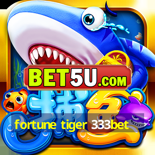 fortune tiger 333bet